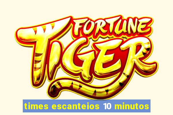 times escanteios 10 minutos